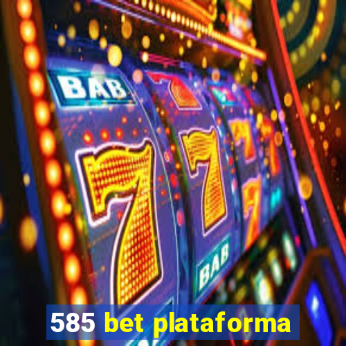 585 bet plataforma